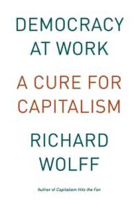 Democracy at Work : Workers' Self-Directed Enterprises