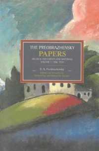 Preobrazhensky Papers, The: Archival Documents and Materials. Volume I. 1886-1920 : Historical Materialism, Volume 47 (Historical Materialism)