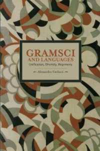 Gramsci and Languages: Unification, Diversity, Hegemony : Historical Materialism, Volume 59 (Historical Materialism)