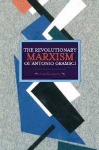 Revolutionary Marxism of Antonio Gramsci : Historical Materialism, Volume 62 (Historical Materialism)