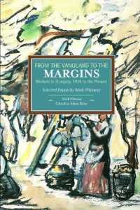From the Vanguard to the Margins: Workers in Hungary, 1939 to the Present: Selected Essays by Mark Pittaway : Historical Materialism, Volume 66 (Historical Materialism)