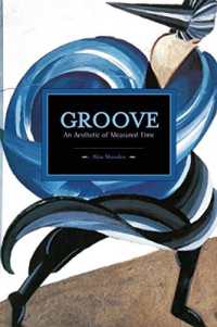 Groove: an Aesthetic of Measured Time : Historical Materialism, Volume 73 (Historical Materialism)
