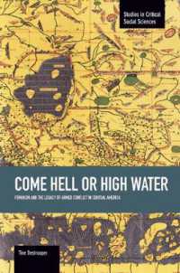 Come Hell or High Water: Feminism and the Legacy of Armed Conflict in Central America : Studies in Critical Social Sciences, Volume 63 (Studies in Critical Social Sciences)