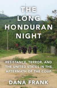 The Long Honduran Night : Resistance , Terror, and the United States in the Aftermath of the Coup