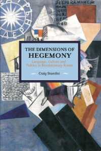 Dimensions of Hegemony, The: Language, Culture and Politics in Revolutionary Russia : Historical Materialism, Volume 86 (Historical Materialism)