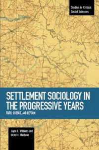 Settlement Sociology in Progressive Years: Faith, Science, and Reform : Studies in Critical Social Sciences, Volume 75 (Studies in Critical Social Sciences)