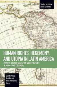 Human Rights, Hegemony, and Utopia in Latin America : Poverty, Forced Migration and Resistance in Mexico and Colom