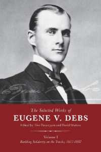 The Selected Works of Eugene V. Debs, Vol. 1 : Building Solidarity on the Tracks, 1877-1892