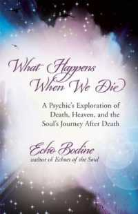 What Happens When We Die : A Psychic's Exploration of Death, Heaven, and the Soul's Journey after Death