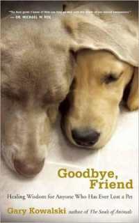 Goodbye, Friend : Healing Wisdom for Anyone Who Has Ever Lost a Pet （Revised）