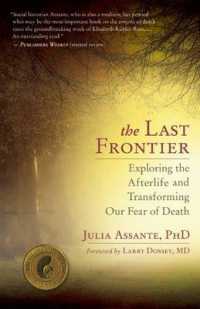 The Last Frontier : Exploring the Afterlife and Transforming Our Fear of Death