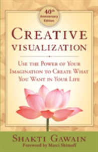 Creative Visualization : Use the Power of Your Imagination to Create What You Want in Life （40th Anniversary）