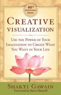 Creative Visualization : Use the Power of Your Imagination to Create What You Want in Your Life （40th Anniversary）