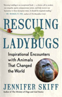Rescuing Ladybugs : Inspirational Encounters with Animals That Changed the World