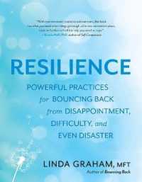 Resilience : Powerful Practices for Bouncing Back from Disappointment, Difficulty, and Even Disaster
