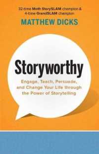 Storyworthy : Engage, Teach, Persuade, and Change Your Life through the Power of Storytelling