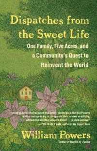 Dispatches from the Sweet Life : One Family, Five Acres, and a New Movement to Change the World