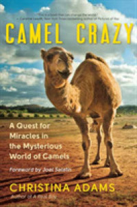 Camel Crazy : A Quest for Healing in the Secret World of Camels