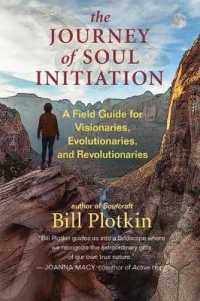 The Journey of Soul Initiation : A Field Guide for Visionaries, Revolutionaries, and Evolutionaries
