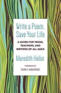 Write a Poem, Save Your Life : A Guide for Teens, Teachers, and Writers of All Ages