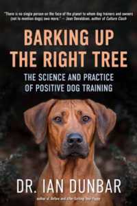 Barking Up the Right Tree : The Science and Practice of Positive Dog Training
