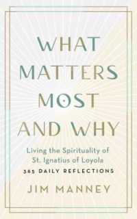 What Matters Most and Why : Living the Spirituality of St. Ignatius of Loyola — 365 Daily Reflections