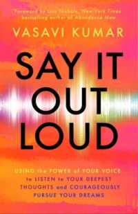Say It Out Loud : Using the Power of Your Voice to Listen to Your Deepest Thoughts and Courageously Pursue Your Dreams