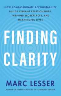 Finding Clarity : How Compassionate Accountability Builds Vibrant Relationships, Thriving Workplaces and Meaningful Life