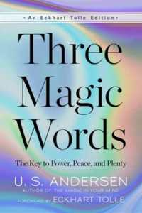 Three Magic Words : The Key to Power, Peace, and Plenty (An Eckhart Tolle Edition)