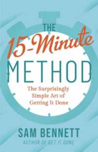 The 15- Minute Method : The Surprisingly Simple Art of Getting It Done