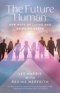 The Future Human : New Ways of Living and Being on Earth