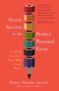 Seven Secrets to the Perfect Personal Essay : Crafting the Story Only You Could Write