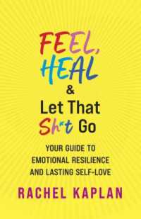 Feel, Heal, and Let That Sh*t Go : Your Guide to Emotional Resilience and Lasting Self-Love