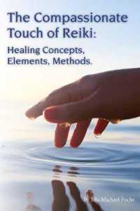 The Compassionate Touch of Reiki : Healing Concepts, Elements, Methods