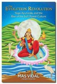 The Evolution Revolution : Yoga, Ayurveda and the Rise of the Soft Power Culture