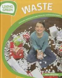Waste : Information and Projects to Reduce Your Environmental Footprint (Living Green) （Library Binding）