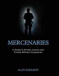 傭兵：私設軍・民間軍事会社ガイド<br>Mercenaries: a Guide to Private Armies and Private Military Companies
