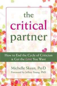 Disarming the Critical Partner : How to End the Cycle of Criticism and Get the Love You Want