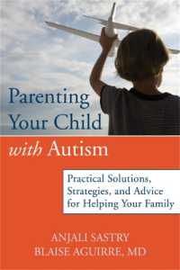Parenting Your Child with Autism : Practical Solutions, Strategies, and Advice for Helping Your Family.