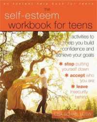 The Self-Esteem Workbook for Teens : Activities to Help You Build Confidence and Achieve Your Goals (An Instant Help Book for Teens)