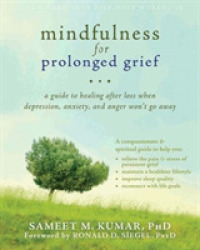 Mindfulness for Prolonged Grief : A Guide to Healing after Loss When Depression, Anxiety, and Anger Won't Go Away