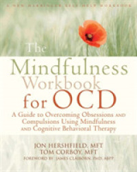 The Mindfulness Workbook for OCD : A Guide to Overcoming Obsessions and Compulsions Using Mindfulness and Cognitive Behavioral Therapy (New Harbinger