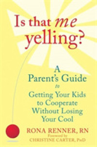 Is That Me Yelling? : A Parent's Guide to Getting Your Kids to Cooperate without Losing Your Cool