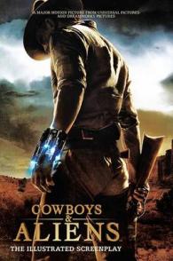 Cowboys and Aliens : The Illustrated Screenplay