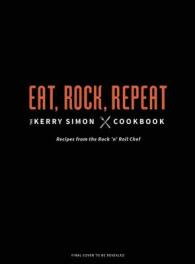 Rock 'n' Roll Chef : The Kerry Simon Cookbook