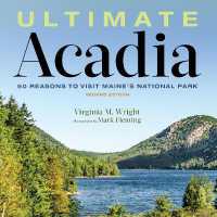 Ultimate Acadia : 50 Reasons to Visit Maine's National Park （2ND）