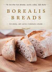 Borealis Breads : 75 Recipes for Breads, Soups, Sides, and More
