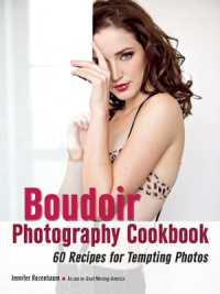 The Boudoir Photography Cookbook : 60 Recipes for Tempting Photos