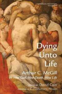 Dying Unto Life : Arthur C. McGill on New God, New Death, New Life (Theological Fascinations)
