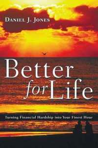 Better for Life : Turning Financial Hardship into Your Finest Hour